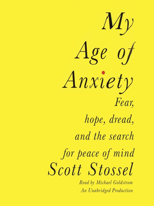 Title details for My Age of Anxiety by Scott Stossel - Wait list
